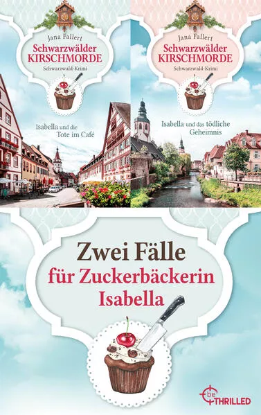 Cover: Schwarzwälder Kirschmorde - Zwei Fälle für Zuckerbäckerin Isabella