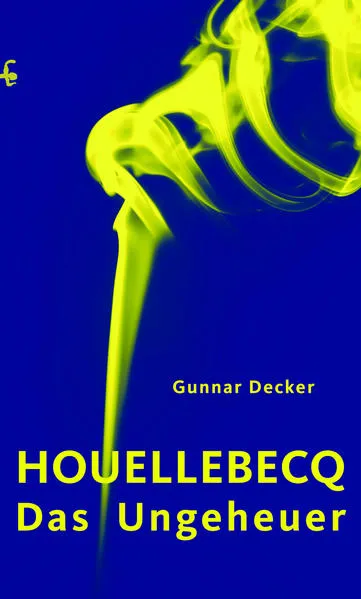 Houellebecq, das Ungeheuer</a>