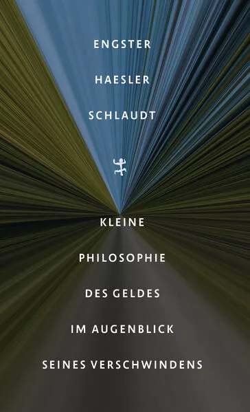 Cover: Kleine Philosophie des Geldes im Augenblick seines Verschwindens