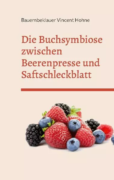 Cover: Die Buchsymbiose zwischen Beerenpresse und Saftschleckblatt