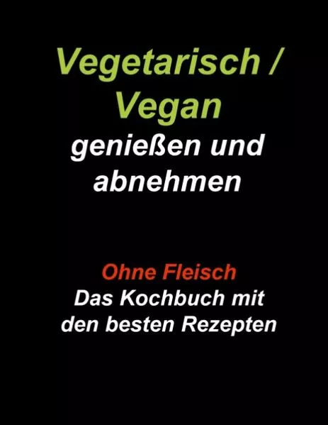 Cover: Vegetarisch / Vegan genießen und abnehmen