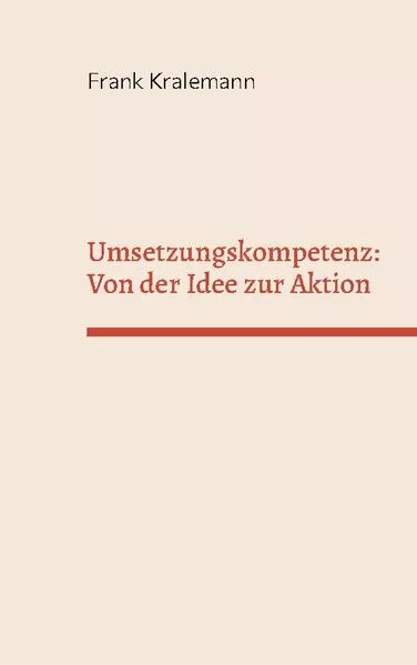 Cover: Umsetzungskompetenz: Von der Idee zur Aktion