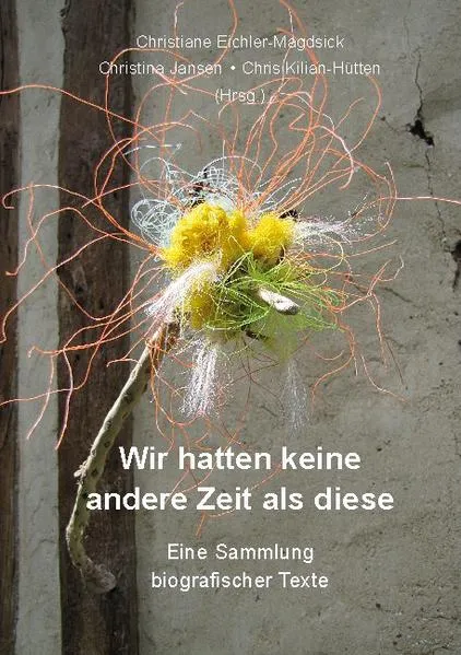 Cover: Wir hatten keine andere Zeit als diese