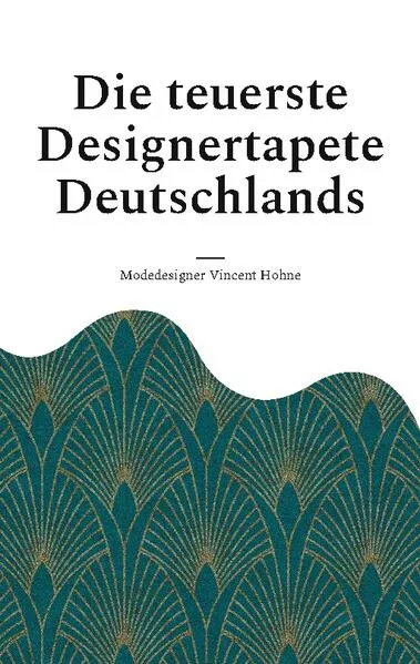 Cover: Die teuerste Designertapete Deutschlands