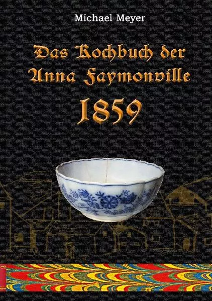 Cover: Das Kochbuch der Anna Faymonville 1859