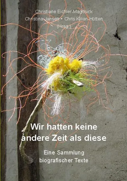 Wir hatten keine andere Zeit als diese