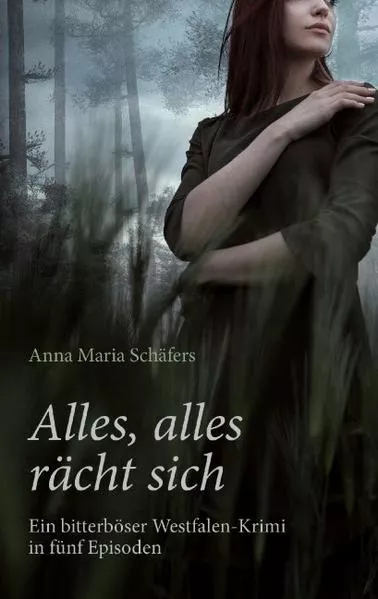 Cover: Alles, alles rächt sich - Ein bitterböser Westfalen-Krimi in fünf Episoden
