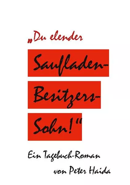 Cover: Du elender Saufladenbesitzerssohn!