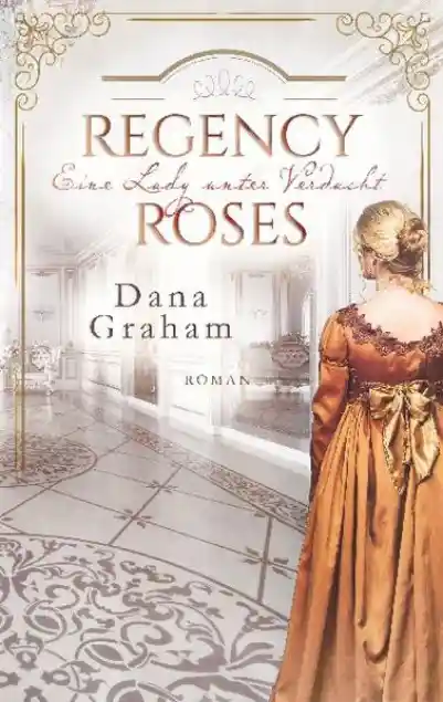 Cover: Regency Roses. Eine Lady unter Verdacht