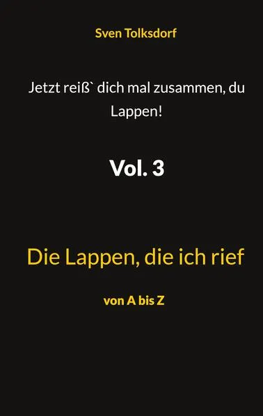 Cover: Jetzt reiß` dich mal zusammen, du Lappen! Vol. 3