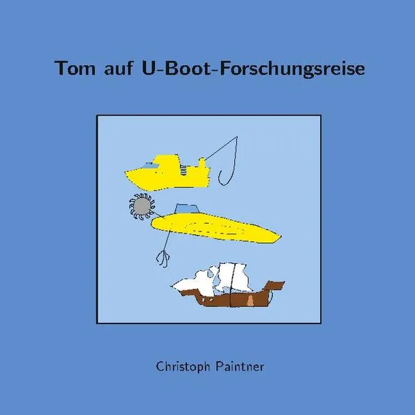 Cover: Tom auf U-Boot-Forschungsreise