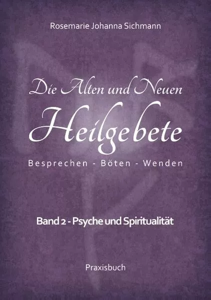 Cover: Die Alten und Neuen Heilgebete