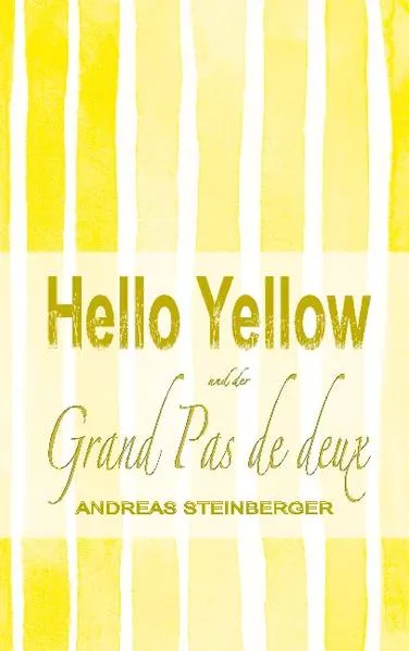 Cover: Hello Yellow und der Grand Pas de deux