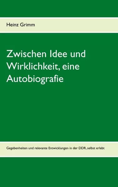 Cover: Zwischen Idee und Wirklichkeit, eine Autobiografie