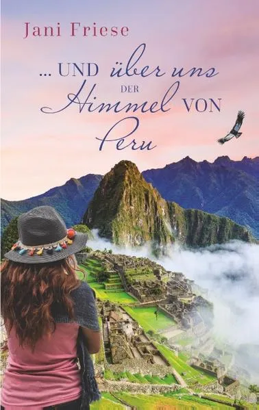 Cover: ... und über uns der Himmel von Peru