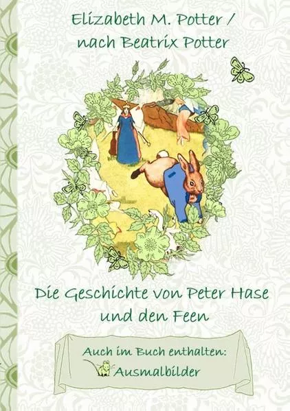 Cover: Die Geschichte von Peter Hase und die Feen (inklusive Ausmalbilder, deutsche Erstveröffentlichung! )