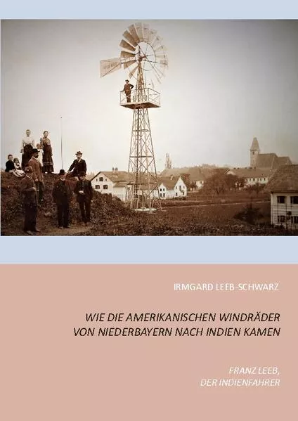 Cover: Wie die amerikanischen Windräder von Niederbayern nach Indien kamen