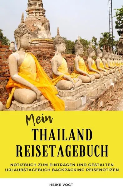 Cover: Mein Thailand Reisetagebuch Notizbuch zum Eintragen und Gestalten Urlaubstagebuch Backpacking Reisenotizen
