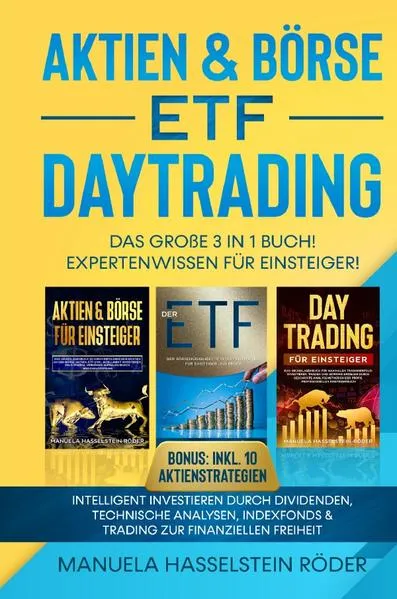Cover: Aktien & Börse - ETF - Daytrading Das Große 3 in 1 Buch! Expertenwissen für Einsteiger