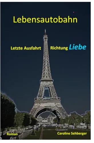 Lebensautobahn: Letzte Ausfahrt Richtung LIEBE