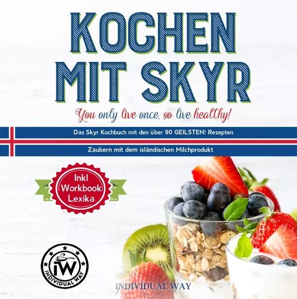 Cover: Kochen mit SKYR you only live once, so live healthy!