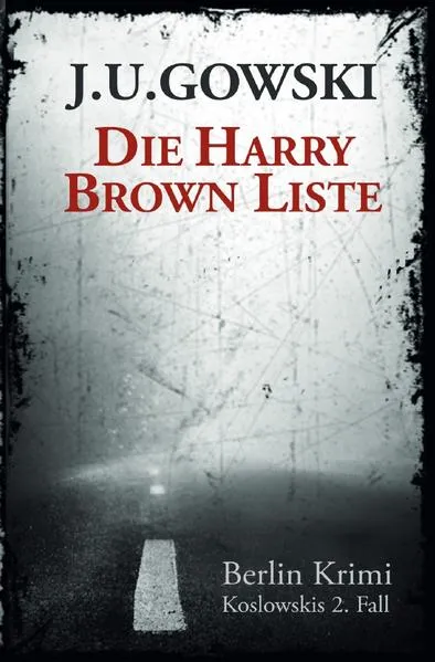 Cover: Berlin Krimi - die Fälle des S.H. Koslowski / Die Harry Brown Liste