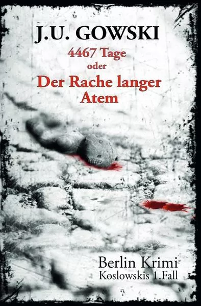 Cover: Berlin Krimi - die Fälle des S.H. Koslowski / 4467 Tage oder Der Rache langer Atem