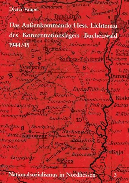 Das Außenkommando Hessisch Lichtenau des Konzentrationslagers Buchenwald 1944/45
