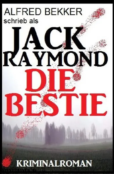 Cover: Jack Raymond - Die Bestie: Kriminalroman