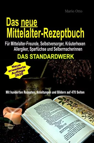 Cover: Das neue Mittelalter-Rezeptbuch - Für Mittelalter-Freunde, Selbstversorger, Kräuterhexen, Allergiker, Sparfüchse und Selbermacherinnen