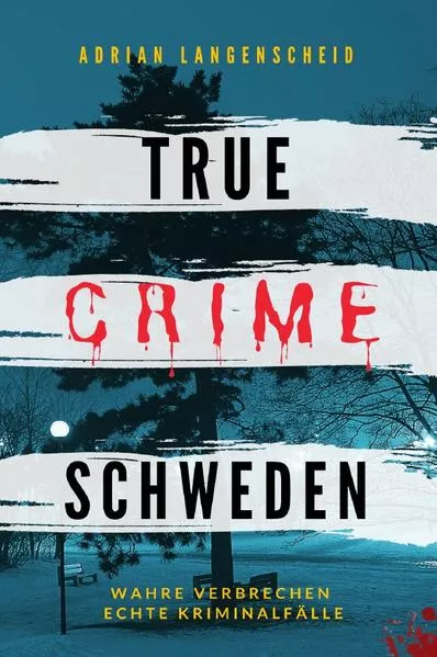 Cover: True Crime International / True Crime Schweden Wahre Verbrechen Echte Kriminalfälle