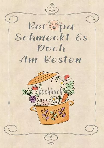 Cover: Rezeptbuch zum Selberschreiben - Bei Opa schmeckt es doch am besten - Rezeptbuch zum Selbst Schreiben - Kochbuch zum Selberschreiben
