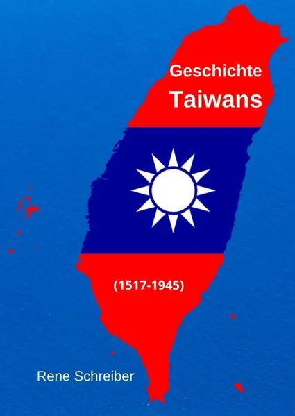 Cover: Geschichte Taiwans (1517-1945)