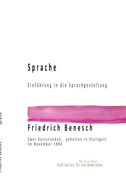 Cover: Dr. Friedrich Benesch Vorträge und Kurse zum Thema Sprache und Wort / Sprache Einführung in die Sprachgestaltung