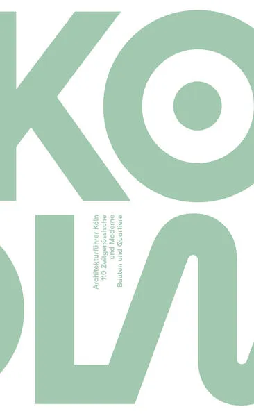 Cover: Architekturführer KÖLN. 110 Zeitgenössische und Moderne Bauten und Quartiere