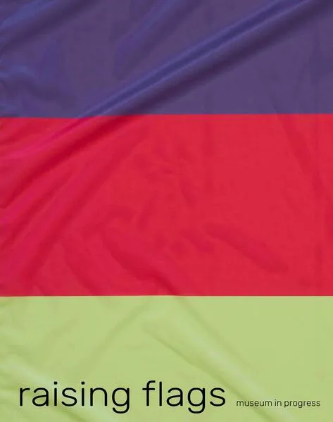 Raising Flags. Signale der Kunst in öffentlichen Räumen / Signals of Art in Public Spaces