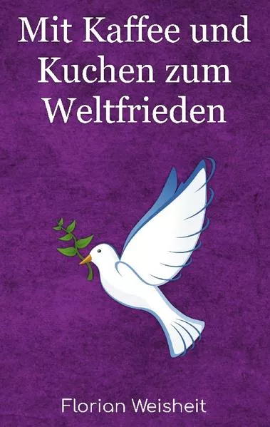 Cover: Mit Kaffee und Kuchen zum Weltfrieden