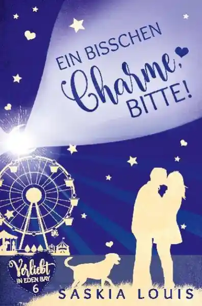 Cover: Ein bisschen Charme, bitte! (Verliebt in Eden Bay 6) (Chick-Lit;Liebesroman)