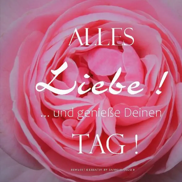 Cover: ALLES Liebe ! ... und genieße Deinen TAG !