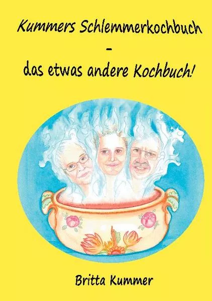Cover: Kummers Schlemmerkochbuch - das etwas andere Kochbuch!