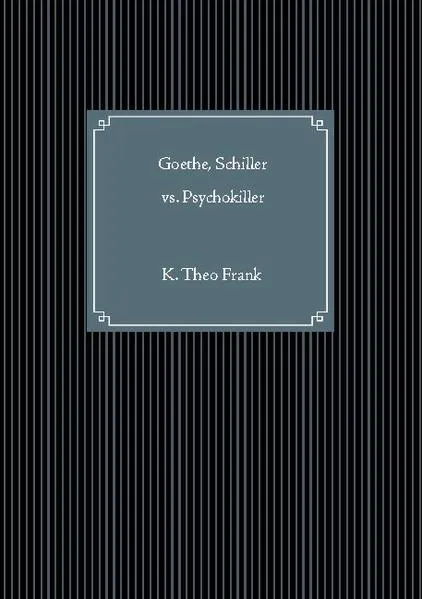 Cover: Goethe, Schiller vs. Psychokiller