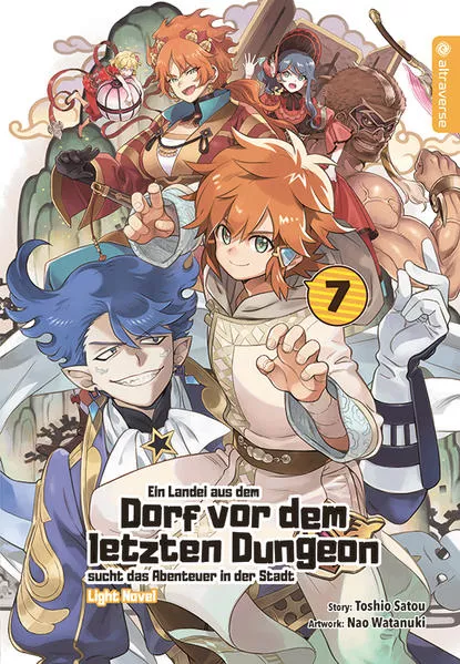 Cover: Ein Landei aus dem Dorf vor dem letzten Dungeon sucht das Abenteuer in der Stadt Light Novel 07