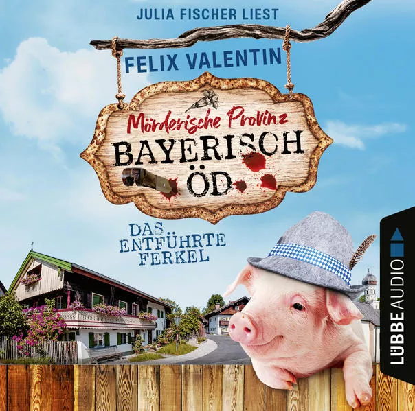 Cover: Bayerisch Öd - Folge 01: Das entführte Ferkel