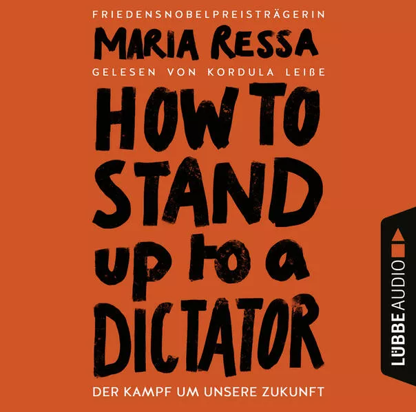 Cover: HOW TO STAND UP TO A DICTATOR - Deutsche Ausgabe. Von der Friedensnobelpreisträgerin