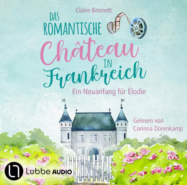 Cover: Das romantische Château in Frankreich – Ein Neuanfang für Élodie