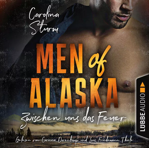 Cover: Men of Alaska - Zwischen uns das Feuer
