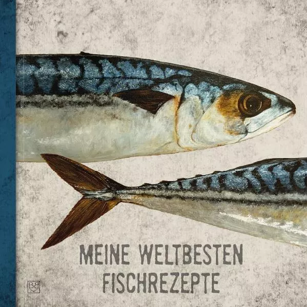 Cover: Kochbücher / MEINE WELTBESTEN FISCHREZEPTE
