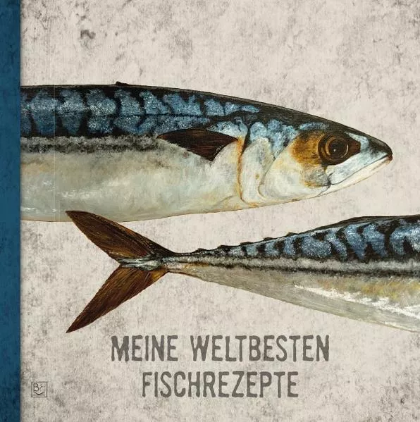 Cover: Kochbücher / MEINE WELTBESTEN FISCHREZEPTE