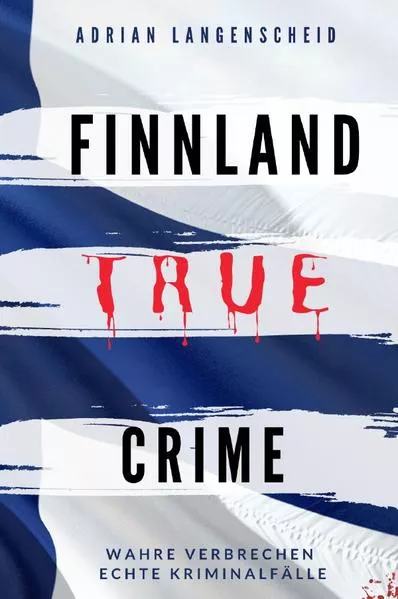 Cover: True Crime International / FINNLAND TRUE CRIME I Wahre Verbrechen – Echte Kriminalfälle