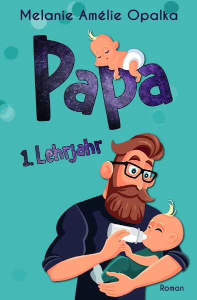 Papa – 1. Lehrjahr